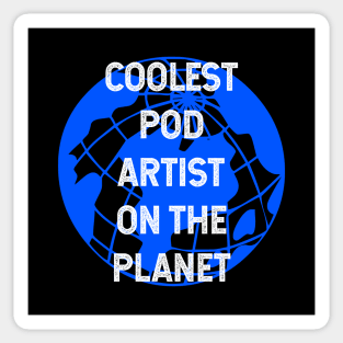 Coolest POD Artist on the Planet Sticker